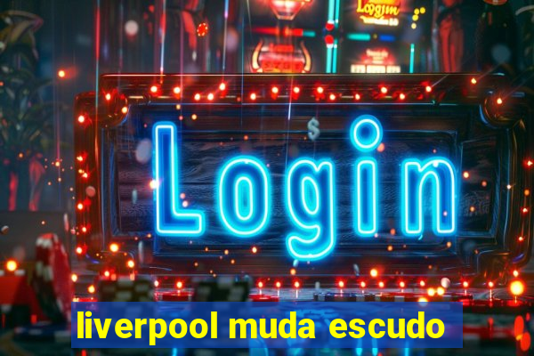 liverpool muda escudo